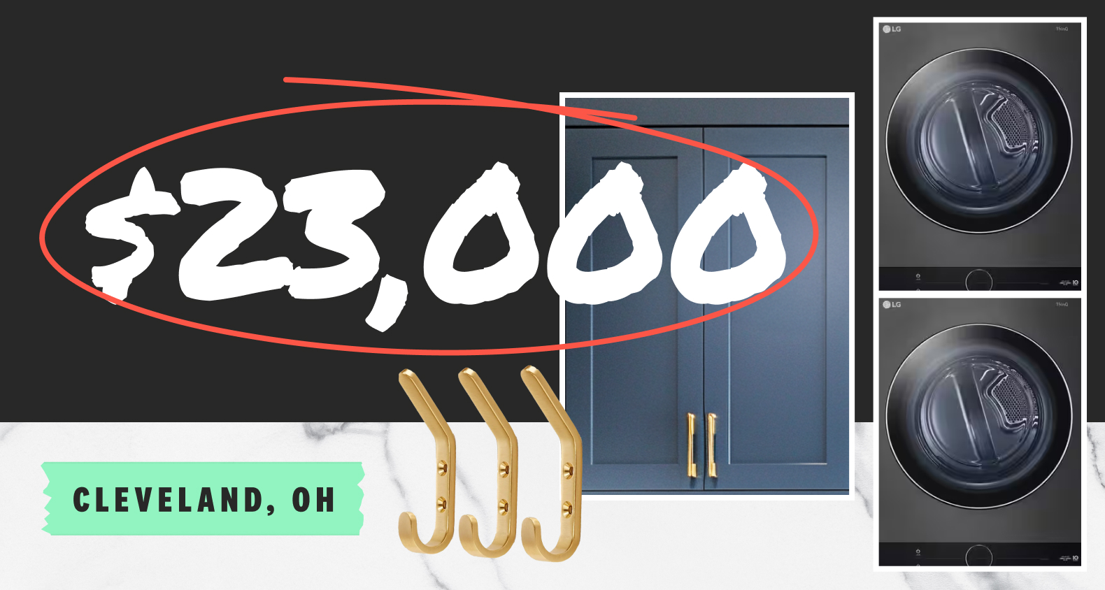 A collage featuring a set of gold coat hooks, a blue shaker cabinet with gold pulls, a stacked washer and dryer, and a white marble texture. Copy overlay says “$23,000 - Cleveland, OH”
